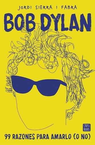 BOB DYLAN. 99 RAZONES PARA AMARLO (O NO) | 9788408167556 | SIERRA I FABRA, JORDI | Llibreria Drac - Llibreria d'Olot | Comprar llibres en català i castellà online