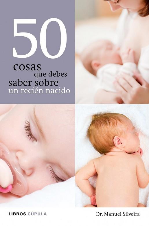 50 COSAS QUE DEBES SABER SOBRE UN RECIEN NACIDO | 9788448068608 | SILVEIRA, MANUEL | Llibreria Drac - Llibreria d'Olot | Comprar llibres en català i castellà online