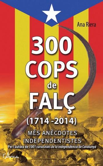 300 COPS DE FALÇ (1714 - 2014) | 9788494113147 | RIERA, ANA | Llibreria Drac - Librería de Olot | Comprar libros en catalán y castellano online