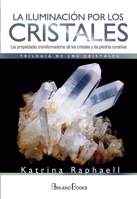 ILUMINACIÓN POR LOS CRISTALES, LA | 9788415292852 | RAPHAELL, KATRINA | Llibreria Drac - Llibreria d'Olot | Comprar llibres en català i castellà online