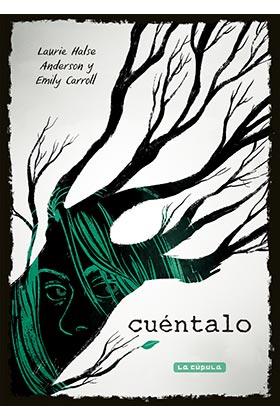 CUÉNTALO | 9788417442163 | HALSE ANDERSON, LAURIE; CARROL, EMILY | Llibreria Drac - Llibreria d'Olot | Comprar llibres en català i castellà online