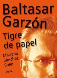 BALTASAR GARZON : TIGRE DE PAPEL | 9788495440532 | SANCHEZ, MARIANO | Llibreria Drac - Librería de Olot | Comprar libros en catalán y castellano online