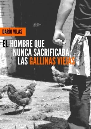 HOMBRE QUE NUNCA SACRIFICABA LAS GALLINAS VIEJAS, EL | 9788494102080 | VILAS, DARIO | Llibreria Drac - Librería de Olot | Comprar libros en catalán y castellano online