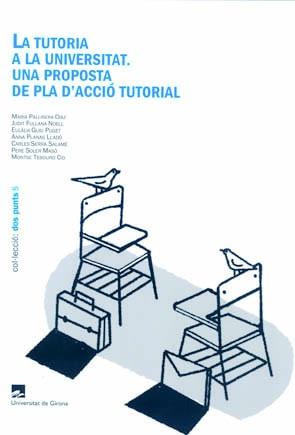 TUTORIA A LA UNIVERSITAT, LA. UNA PROPOSTA DE PLA D'ACCIÓ TUTORIAL | 9788484582892 | PALLISERA, MARIA | Llibreria Drac - Llibreria d'Olot | Comprar llibres en català i castellà online