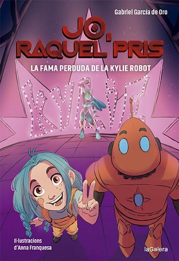 FAMA PERDUDA DE LA KYLIE ROBOT, LA (RAQUEL PRIS 2) | 9788424670924 | GARCÍA DE ORO, GABRIEL; FRANQUESA, ANNA | Llibreria Drac - Llibreria d'Olot | Comprar llibres en català i castellà online