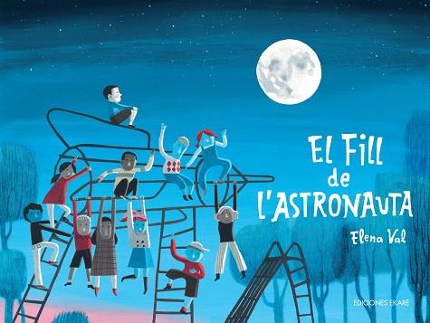 FILL DE L'ASTRONAUTA, EL | 9788412811810 | VAL, ELENA | Llibreria Drac - Llibreria d'Olot | Comprar llibres en català i castellà online