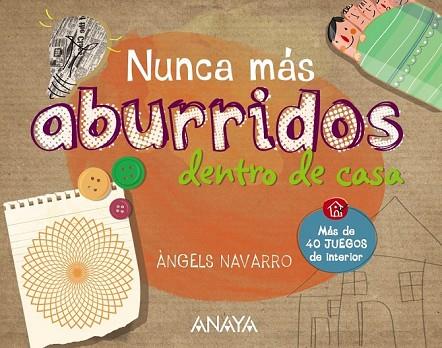 NUNCA MÁS ABURRIDOS DENTRO DE CASA | 9788467861297 | NAVARRO, ÀNGELS | Llibreria Drac - Librería de Olot | Comprar libros en catalán y castellano online