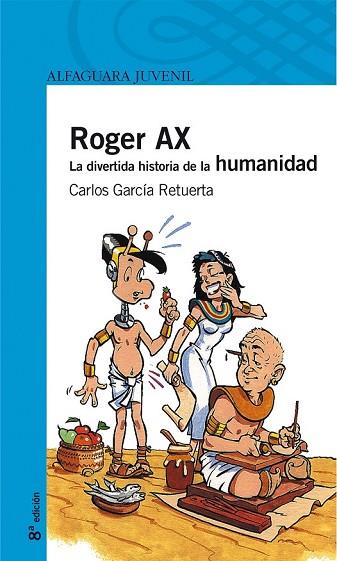 ROGER AX. LA DIVERTIDA HISTORIA DE LA HUMANIDAD | 9788420443621 | GARCIA RETUERTA, CARLOS | Llibreria Drac - Llibreria d'Olot | Comprar llibres en català i castellà online