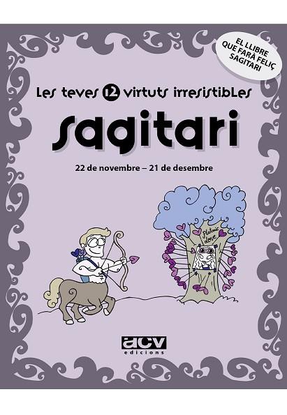 SAGITARI LES TEVES 12 VIRTUTS IRRESISTIBLES | 9788496944206 | Llibreria Drac - Librería de Olot | Comprar libros en catalán y castellano online