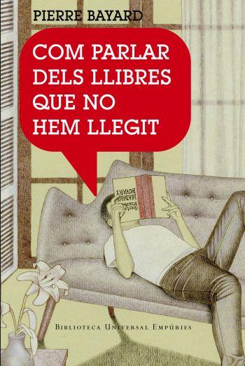 COM PARLAR DELS LLIBRES QUE NO HEM LLEGIT | 9788497872904 | BAYARD, PIERRE | Llibreria Drac - Llibreria d'Olot | Comprar llibres en català i castellà online