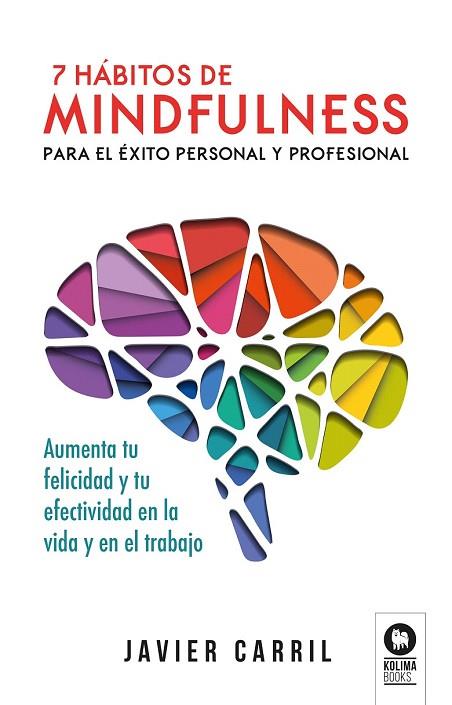 7 HÁBITOS DE MINDFULNESS PARA EL ÉXITO PERSONAL Y PROFESIONAL | 9788416994748 | CARRIL, JAVIER | Llibreria Drac - Llibreria d'Olot | Comprar llibres en català i castellà online