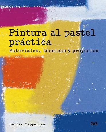 PINTURA AL PASTEL PRÁCTICA | 9788425229015 | TAPPENDEN, CURTIS | Llibreria Drac - Llibreria d'Olot | Comprar llibres en català i castellà online