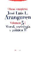 OBRAS COMPLETAS VOL.5:MORAL,SOCIOLOGIA,POLITICA II | 9788481640878 | ARANGUREN, JOSE LUIS L. | Llibreria Drac - Librería de Olot | Comprar libros en catalán y castellano online