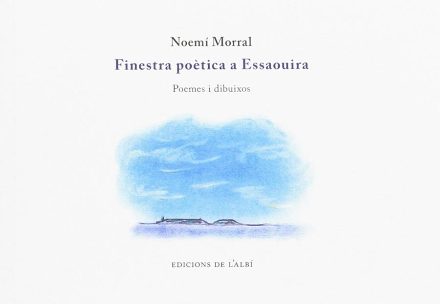 FINESTRA POETICA A ESSAOUIRA | 9788415269465 | MORRAL, NOEMI | Llibreria Drac - Llibreria d'Olot | Comprar llibres en català i castellà online