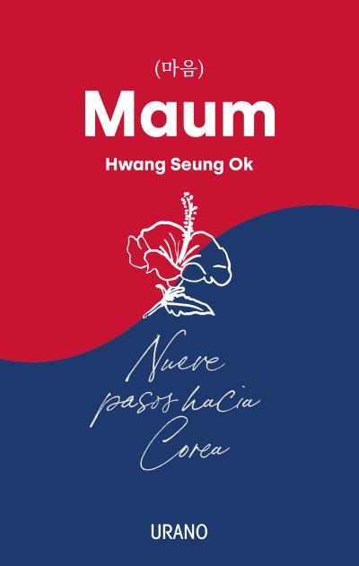 MAUM. NUEVE PASOS HACIA COREA | 9788418714139 | SEUNG OK, HWANG | Llibreria Drac - Llibreria d'Olot | Comprar llibres en català i castellà online