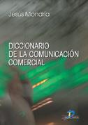 DICCIONARIO DE LA COMUNICACION COMERCIAL | 9788479786496 | MONDRIA, JESUS F. | Llibreria Drac - Librería de Olot | Comprar libros en catalán y castellano online