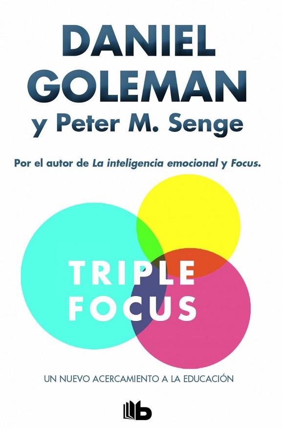 TRIPLE FOCUS. UN NUEVO ACERCAMIENTO A LA EDUCACIÓN | 9788490703168 | GOLEMAN, DANIEL; SENGE, PETER M. | Llibreria Drac - Llibreria d'Olot | Comprar llibres en català i castellà online