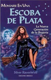 MONTARSE EN UNA ESCOBA DE PLATA. NUEVA GENERACION BRUJERIA | 9788477209980 | RAVENWOLF, SILVER | Llibreria Drac - Llibreria d'Olot | Comprar llibres en català i castellà online