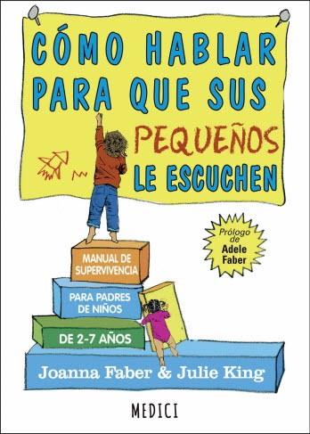 COMO HABLAR PARA QUE SUS PEQUEÑOS LE ESCUCHEN | 9788497991551 | JOANA, FABER; KING, JULIE | Llibreria Drac - Llibreria d'Olot | Comprar llibres en català i castellà online