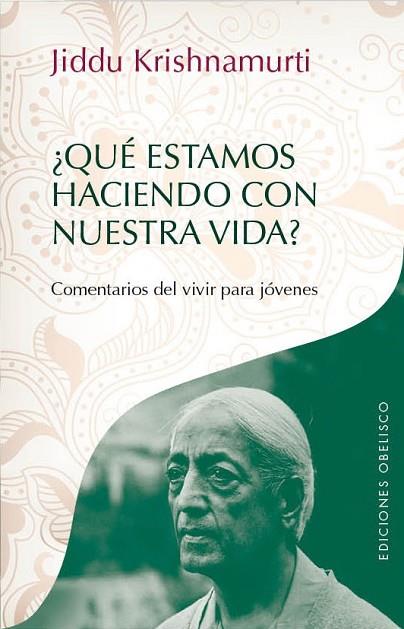 QUÉ ESTAMOS HACIENDO CON NUESTRA VIDA | 9788415968160 | KRISHNAMURTI, JIEDDU | Llibreria Drac - Librería de Olot | Comprar libros en catalán y castellano online