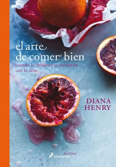 ARTE DE COMER BIEN, EL | 9788416295135 | HENRY, DIANA | Llibreria Drac - Llibreria d'Olot | Comprar llibres en català i castellà online