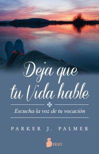 DEJA QUE TU VIDA HABLE | 9788417030346 | PALMER, PARKER J. | Llibreria Drac - Llibreria d'Olot | Comprar llibres en català i castellà online