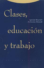 CLASES, EDUCACION Y TRABAJO | 9788481642483 | BRUNET, IGNASI - MORELL, ANTONIO | Llibreria Drac - Llibreria d'Olot | Comprar llibres en català i castellà online