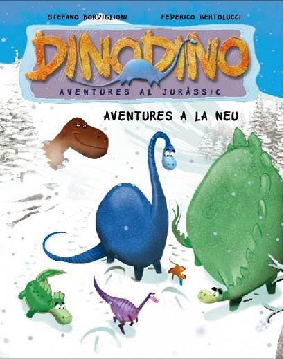 AVENTURES A LA NEU (DINODINO 6) | 9788448831592 | BERTOLUCCI, FEDERICO;BORDIGLIONI, STEFANO | Llibreria Drac - Librería de Olot | Comprar libros en catalán y castellano online