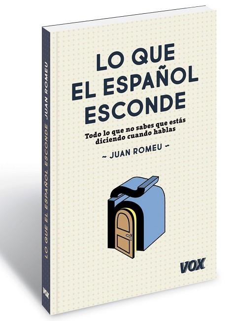 LO QUE EL ESPAÑOL ESCONDE | 9788499742397 | ROMEU, JUAN | Llibreria Drac - Llibreria d'Olot | Comprar llibres en català i castellà online