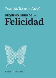 PEQUEÑO LIBRO DE LA FELICIDAD | 9788461283576 | RAMOS AUTO, DANIEL (1978- ) | Llibreria Drac - Librería de Olot | Comprar libros en catalán y castellano online