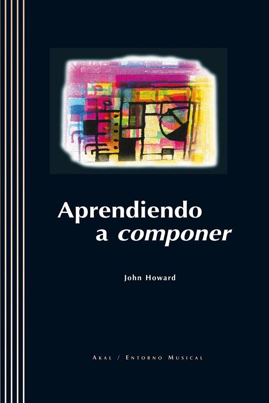 APRENDIENDO A COMPONER | 9788446013617 | HOWARD, JOHN | Llibreria Drac - Llibreria d'Olot | Comprar llibres en català i castellà online