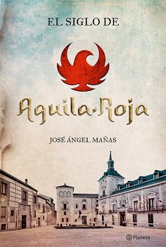 SIGLO DE ÁGUILA ROJA, EL | 9788408131564 | MAÑAS, JOSÉ ÁNGEL | Llibreria Drac - Llibreria d'Olot | Comprar llibres en català i castellà online