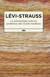 ANTROPOLOGÍA ANTE LOS PROBLEMAS DEL MUNDO, LA | 9788490062159 | LEVI-STRAUSS , CLAUDE | Llibreria Drac - Librería de Olot | Comprar libros en catalán y castellano online