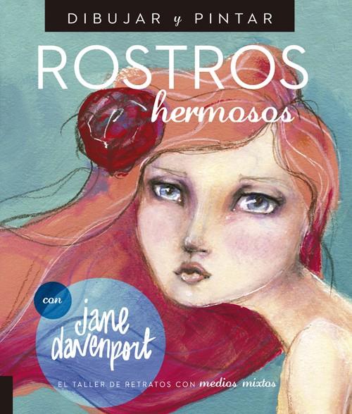 DIBUJAR Y PINTAR ROSTROS HERMOSOS | 9788415053583 | DAVENPORT, JANE | Llibreria Drac - Librería de Olot | Comprar libros en catalán y castellano online