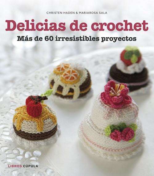 DELICIAS DE CROCHET | 9788448018412 | HADEN, CHRISTEN ; SALA, MARIAROSA | Llibreria Drac - Librería de Olot | Comprar libros en catalán y castellano online