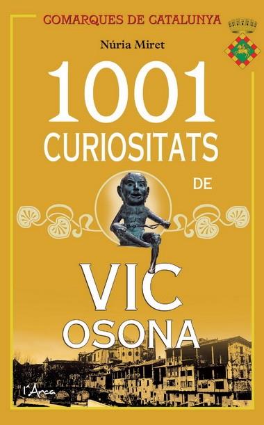 1001 CURIOSITATS DE VIC OSONA | 9788494113116 | MIRET, NÚRIA | Llibreria Drac - Llibreria d'Olot | Comprar llibres en català i castellà online