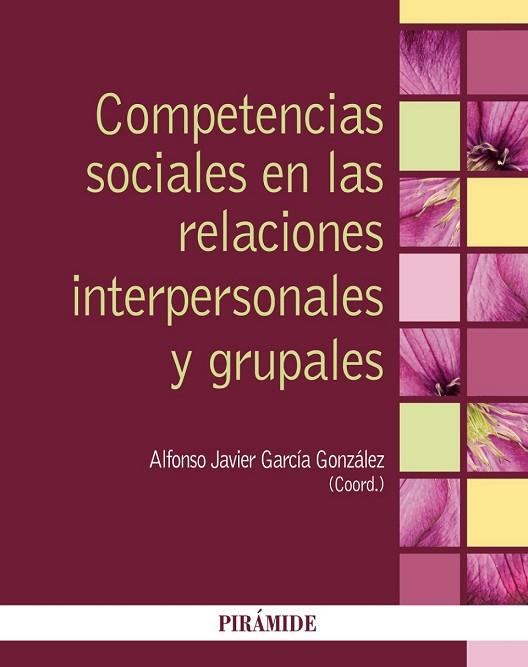 COMPETENCIAS SOCIALES EN LAS RELACIONES INTERPERSONALES Y GRUPALES | 9788436835946 | GARCÍA GONZÁLEZ, ALFONSO JAVIER | Llibreria Drac - Llibreria d'Olot | Comprar llibres en català i castellà online