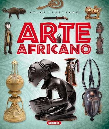 ATLAS ILUSTRADO DEL ARTE AFRICANO | 9788467750973 | CORTÉS, JOSÉ LUIS | Llibreria Drac - Llibreria d'Olot | Comprar llibres en català i castellà online