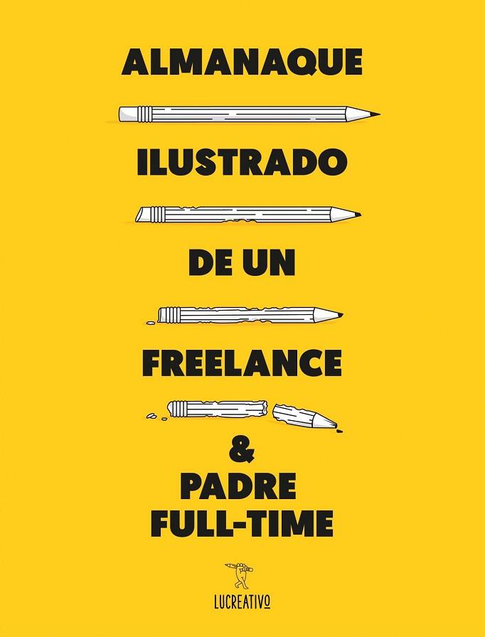 ALMANAQUE ILUSTRADO DE UN FREELANCE & PADRE FULL-TIME | 9788416489589 | LUCREATIVO | Llibreria Drac - Librería de Olot | Comprar libros en catalán y castellano online