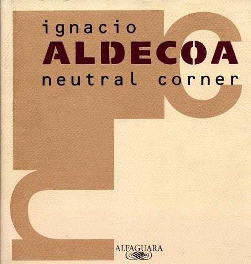 NEUTRAL CORNER | 9788420482408 | ALDECOA,IGNACIO | Llibreria Drac - Llibreria d'Olot | Comprar llibres en català i castellà online