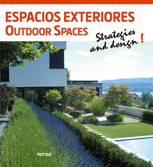 ESPACIOS EXTERIORES OUTDOOR SPACES STRATEGIES AND DESIGN! | 9788415829119 | INSTITUTO MONSA DE EDICIONES S.A. | Llibreria Drac - Llibreria d'Olot | Comprar llibres en català i castellà online