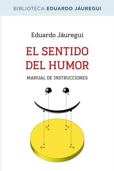 SENTIDO DEL HUMOR, EL | 9788490064597 | JAUREGUI, EDUARDO | Llibreria Drac - Llibreria d'Olot | Comprar llibres en català i castellà online