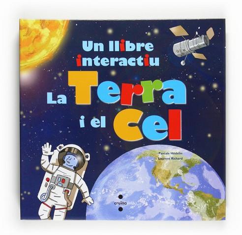 TERRA I EL CEL, LA (UN LLIBRE INTERACTIU) | 9788466123372 | HEDELIN, PASCALE / RICHARD, LAURENT | Llibreria Drac - Librería de Olot | Comprar libros en catalán y castellano online