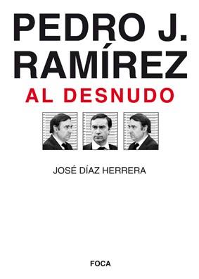 PEDRO J. RAMIREZ AL DESNUDO | 9788496797338 | DIAZ, JOSE | Llibreria Drac - Librería de Olot | Comprar libros en catalán y castellano online