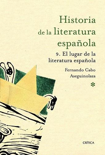 HISTORIA DE LA LITERATURA ESPAÑOLA. 9 EL LUGAR DE LA LITERATURA ESPAÑOLA | 9788498924183 | CABO, FERNANDO | Llibreria Drac - Llibreria d'Olot | Comprar llibres en català i castellà online