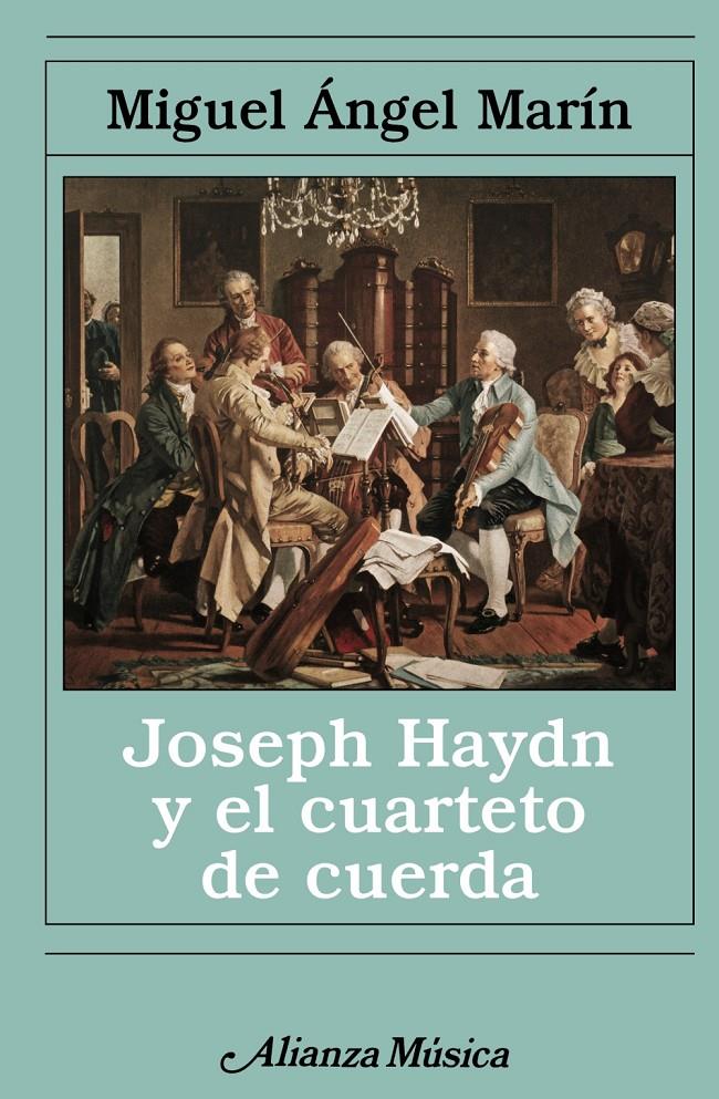 JOSEP HAYDN Y EL CUARTETO DE CUERDA | 9788420682693 | MARIN, MIGUEL ANGEL | Llibreria Drac - Librería de Olot | Comprar libros en catalán y castellano online