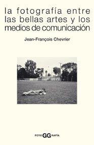 FOTOGRAFIA ENTRE LAS BELLAS ARTES Y LOS MEDIOS DE COMUNICACI | 9788425220623 | CHEVRIER, JEAN FRANÇOIS | Llibreria Drac - Llibreria d'Olot | Comprar llibres en català i castellà online