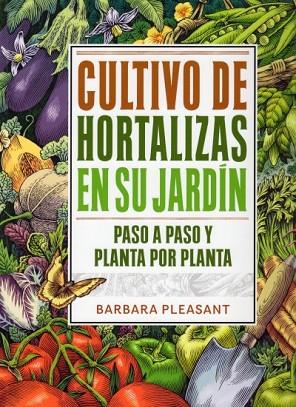 CULTIVO DE HORTALIZAS EN SU JARDIN PASO A PASO Y PLANTA POR | 9788428215480 | PLEASANT, BARBARA | Llibreria Drac - Llibreria d'Olot | Comprar llibres en català i castellà online