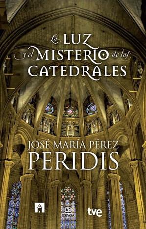 LUZ Y EL MISTERIO DE LAS CATEDRALES, LA | 9788467007831 | PEREZ PERIDIS, JOSE MARIA | Llibreria Drac - Llibreria d'Olot | Comprar llibres en català i castellà online