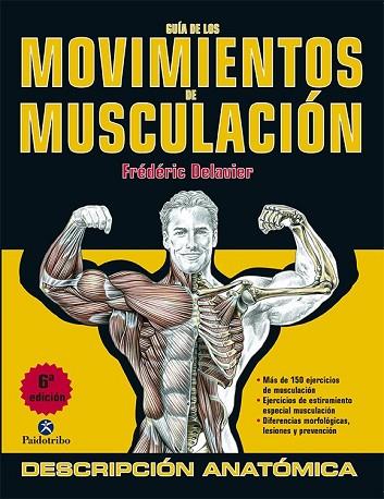 GUÍA DE LOS MOVIMIENTOS DE MUSCULACIÓN. DESCRIPCIÓN ANATÓMICA (COLOR) | 9788499100951 | DELAVIER, FRÉDÉRIC | Llibreria Drac - Librería de Olot | Comprar libros en catalán y castellano online